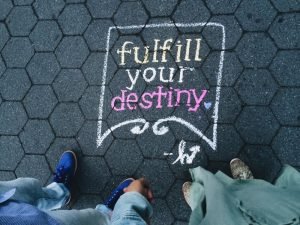 A fulfill your destiny sign.